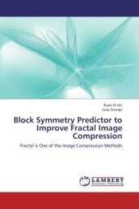 Block Symmetry Predictor to Improve Fractal Image Compression : Fractal is One of the Image Compression Methods （2013. 144 S. 220 mm）