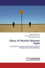 Glory of Muslim Women Hijab : A Statistical Study about the Glory of Muslim Women Hijab in Azad Kashmir （2013. 60 S. 220 mm）