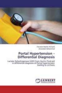 Portal Hypertension - Differential Diagnosis : Lactate Dehydrogenase (LDH) from Ascitic Fluid-aid in differential diagnosis of Portal hypertension leading to cirrhosis （2015. 64 S. 220 mm）