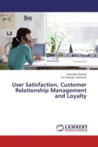 User Satisfaction, Customer Relationship Management and Loyalty （2013. 136 S. 220 mm）
