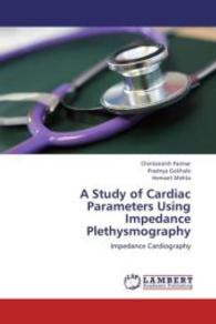 A Study of Cardiac Parameters Using Impedance Plethysmography : Impedance Cardiography （2013. 124 S. 220 mm）