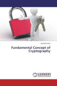Fundamental Concept of Cryptography （2013. 108 S. 220 mm）