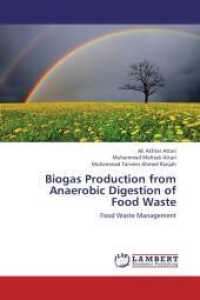 Biogas Production from Anaerobic Digestion of Food Waste : Food Waste Management （2013. 60 S. 220 mm）