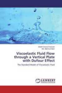 Viscoelastic Fluid Flow through a Vertical Plate with Dufour Effect : The Standard Model of Viscoelastic Fluid （2015. 72 S. 220 mm）