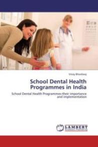 School Dental Health Programmes in India : School Dental Health Programmes-their importance and implementation （2013. 84 S. 220 mm）
