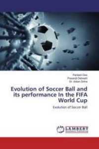Evolution of Soccer Ball and its performance In the FIFA World Cup : Evolution of Soccer Ball （2019. 80 S. 220 mm）