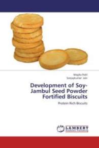 Development of Soy- Jambul Seed Powder Fortified Biscuits : Protein Rich Biscuits （2013. 124 S. 220 mm）