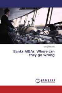 Banks M&As: Where can they go wrong （2014. 64 S. 220 mm）