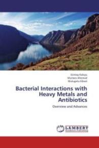 Bacterial Interactions with Heavy Metals and Antibiotics : Overview and Advances （2013. 116 S. 220 mm）