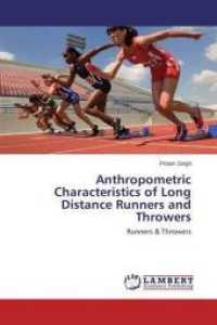 Anthropometric Characteristics of Long Distance Runners and Throwers : Runners & Throwers （2014. 200 S. 220 mm）