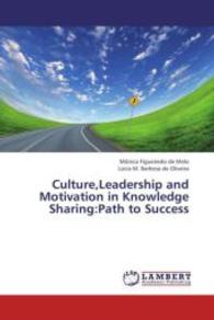 Culture,Leadership and Motivation in Knowledge Sharing:Path to Success （2013. 112 S. 220 mm）