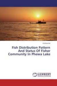 Fish Distribution Pattern And Status Of Fisher Community In Phewa Lake （2013. 72 S. 220 mm）