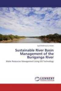 Sustainable River Basin Management of the Buriganga River : Water Resources Management Using GIS Technology （2013. 148 S. 220 mm）