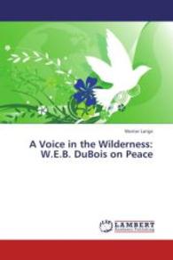 A Voice in the Wilderness: W.E.B. DuBois on Peace （2013. 488 S. 220 mm）