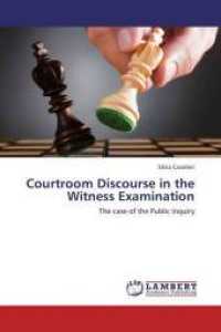 Courtroom Discourse in the Witness Examination : The case of the Public Inquiry （2013. 248 S. 220 mm）