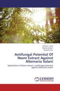 Antifungal Potential Of Neem Extract Against Alternaria Solani : Exploitation of Neem extract' s antifungal potential against Alternaria solani （2013. 52 S. 220 mm）