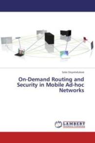 On-Demand Routing and Security in Mobile Ad-hoc Networks （2013. 128 S. 220 mm）