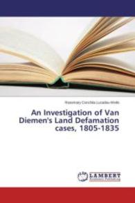 An Investigation of Van Diemen's Land Defamation cases, 1805-1835 （2013. 348 S. 220 mm）