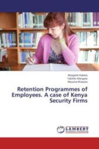 Retention Programmes of Employees. A case of Kenya Security Firms （2013. 84 S. 220 mm）