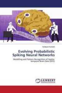 Evolving Probabilistic Spiking Neural Networks : Modelling and Pattern Recognition of Spatio-temporal Brain Data (EEG) （2013. 256 S. 220 mm）