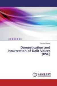 Domestication and Insurrection of Dalit Voices (IWE) （2013. 220 S. 220 mm）