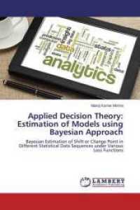 Applied Decision Theory: Estimation of Models using Bayesian Approach : Bayesian Estimation of Shift or Change Point in Different Statistical Data Sequences under Various Loss Functions （2015. 148 S. 220 mm）