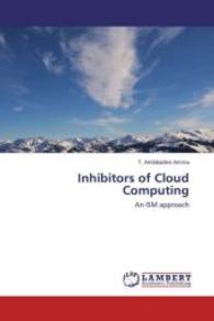Inhibitors of Cloud Computing : An ISM approach （2013. 72 S. 220 mm）
