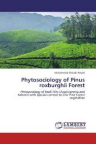Phytosociology of Pinus roxburghii Forest : Phtosociology of Kotli Hills (Azad Jammu and Kahmir) with special context to Chir Pine Forest vegetation （2013. 100 S. 220 mm）