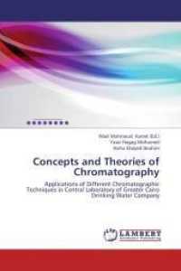 Concepts and Theories of Chromatography : Applications of Different Chromatographic Techniques in Central Laboratory of Greater Cairo Drinking Water Company （2013. 104 S. 220 mm）