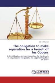 The obligation to make reparation for a breach of Jus Cogens : Is the obligation to make reparation for the breach of a Jus Cogens obligation a Jus Cogens obligation on itself? （2013. 64 S. 220 mm）