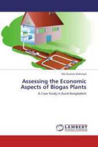 Assessing the Economic Aspects of Biogas Plants : A Case Study in Rural Bangladesh （2013. 76 S. 220 mm）