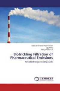 Biotrickling Filtration of Pharmaceutical Emissions : for volatile organic compounds （2013. 272 S. 220 mm）