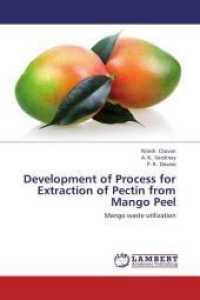 Development of Process for Extraction of Pectin from Mango Peel : Mango waste utilization （2013. 164 S. 220 mm）