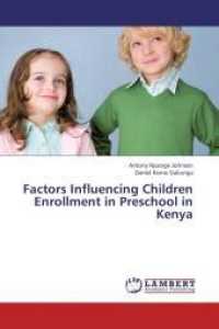 Factors Influencing Children Enrollment in Preschool in Kenya （2013. 68 S. 220 mm）