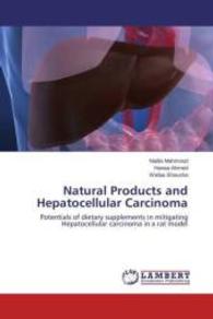 Natural Products and Hepatocellular Carcinoma : Potentials of dietary supplements in mitigating Hepatocellular carcinoma in a rat model （2015. 316 S. 220 mm）