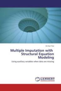 Multiple Imputation with Structural Equation Modeling : Using auxiliary variables when data are missing （2013. 128 S. 220 mm）