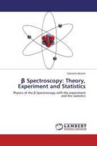 beta Spectroscopy: Theory, Experiment and Statistics : Physics of the beta Spectroscopy with the experiment and the statistics （2015. 56 S. 220 mm）