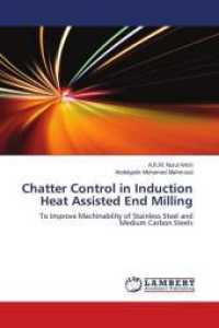 Chatter Control in Induction Heat Assisted End Milling : To Improve Machinability of Stainless Steel and Medium Carbon Steels （2013. 132 S. 220 mm）