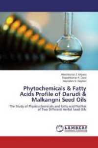 Phytochemicals & Fatty Acids Profile of Darudi & Malkangni Seed Oils : The Study of Physicochemicals and Fatty acid Profiles of Two Different Herbal Seed Oils （2015. 88 S. 220 mm）