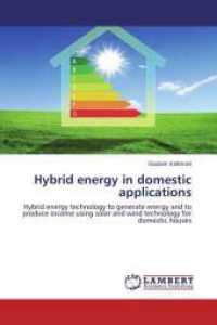 Hybrid energy in domestic applications : Hybrid energy technology to generate energy and to produce income using solar and wind technology for domestic houses （2013. 128 S. 220 mm）