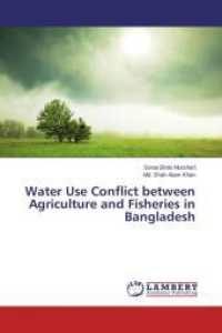 Water Use Conflict between Agriculture and Fisheries in Bangladesh （2013. 148 S. 220 mm）