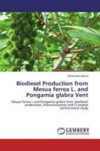 Biodiesel Production from Mesua ferrea L. and Pongamia glabra Vent : Mesua ferrea L and Pongamia glabra Vent. biodiesel production, characterization and CI engine performance study （2015. 112 S. 220 mm）