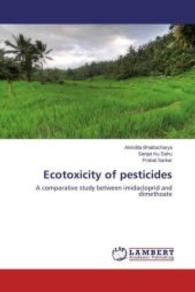 Ecotoxicity of pesticides : A comparative study between imidacloprid and dimethoate （2013. 112 S. 220 mm）