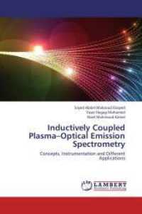 Inductively Coupled Plasma-Optical Emission Spectrometry : Concepts, Instrumentation and Different Applications （2013. 80 S. 220 mm）