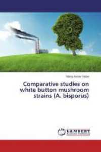 Comparative studies on white button mushroom strains (A. bisporus) （2015. 60 S. 220 mm）