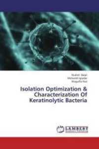 Isolation Optimization & Characterization Of Keratinolytic Bacteria （2013. 96 S. 220 mm）