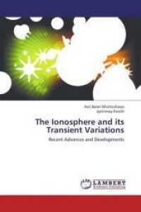 The Ionosphere and its Transient Variations : Recent Advances and Developments （2013. 388 S. 220 mm）