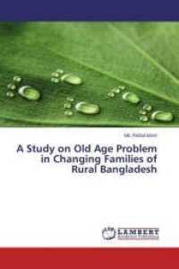 A Study on Old Age Problem in Changing Families of Rural Bangladesh （2015. 116 S. 220 mm）