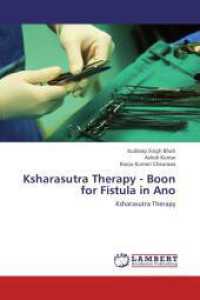 Ksharasutra Therapy - Boon for Fistula in Ano : Ksharasutra Therapy （2013. 116 S. 220 mm）