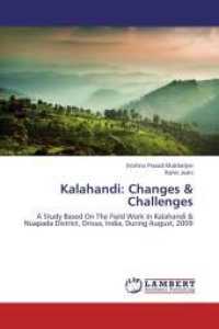 Kalahandi: Changes & Challenges : A Study Based On The Field Work In Kalahandi & Nuapada District, Orissa, India, During August, 2009 （2013. 56 S. 220 mm）